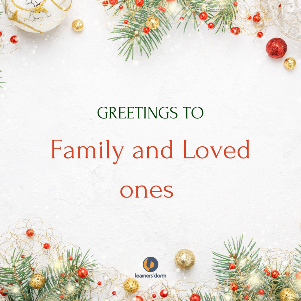 A Christmas greeting card with an inscription of "greetings to family and loved ones" written on it - BEST CHRISTMAS GREETINGS  FOR CARDS AND MESSAGES 2022/2023